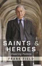 Saints and Heroes - Frank Field, Society for Promoting Christian Knowledge (Great Britain)