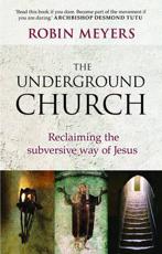 The Underground Church - Robin R. Meyers (author), Society for Promoting Christian Knowledge (Great Britain) (publisher)