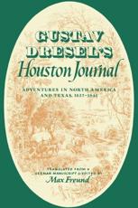 Gustav Dresel's Houston Journal - Gustav Dresel (author), Max Freund (contributions)