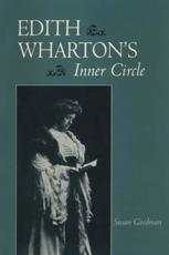 Edith Wharton's Inner Circle - Susan Goodman
