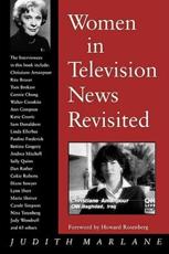 Women in Television News Revisited: Into the Twenty-First Century - Marlane, Judith