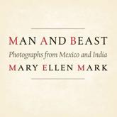 Man and Beast - Mary Ellen Mark, Melissa Harris