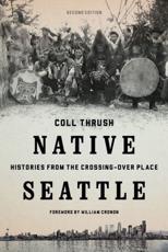 Native Seattle - Coll-Peter Thrush (author), William Cronon (writer of supplementary textual content)
