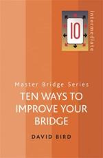 Ten Ways to Improve Your Bridge - David Bird