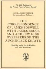 The Correspondence of James Boswell With James Bruce and Andrew Gibb, Overseers of the Auchinleck Estate - James Boswell, Nellie Pottle Hankins (editor), John Strawhorn (editor)