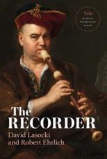 The Recorder (Yale Musical Instrument Series)