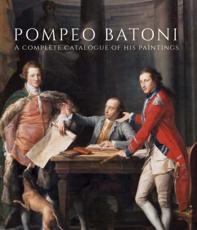 Pompeo Batoni - Edgar Peters Bowron (author), Pompeo Batoni (artist), Museum of Fine Arts, Houston, Paul Mellon Centre for Studies in British Art