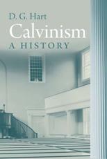 Calvinism - D. G. Hart