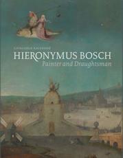 Hieronymus Bosch, Painter and Draughtsman - Matthijs Ilsink (author), Ted Alkins (translator), P. van Calster (editor), Hieronymus Bosch, Bosch Research and Conservation Project (publisher), Fonds Mercator (publisher)