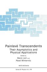 PainlevÃ© Transcendents : Their Asymptotics and Physical Applications - Levi, Decio