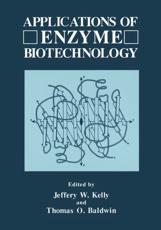 Applications of Enzyme Biotechnology - Kelly, Jeffrey W.
