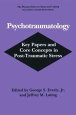 Psychotraumatology : Key Papers and Core Concepts in Post-Traumatic Stress - Everly Jr., George S.
