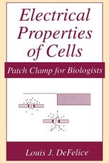 Electrical Properties of Cells : Patch Clamp for Biologists - DeFelice, Louis J.