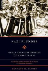 Nazi Plunder: Great Treasure Stories of World War II - Alford, Kenneth D.