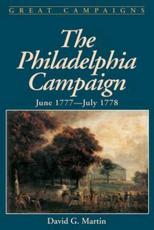 The Philadelphia Campaign: June 1777- July 1778 - Martin, David G.