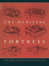 The Medieval Fortress - J. E. Kaufmann, H. W. Kaufmann, Robert M. Jurga