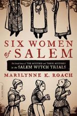 Six Women of Salem - Marilynne K. Roach