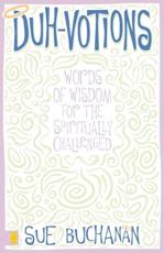 Duh-Votions: Words of Wisdom for the Spiritually Challenged - Buchanan, Sue