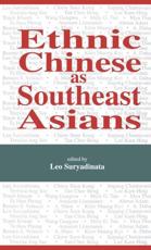 Ethnic Chinese as Southeast Asians - Suryadinata, Leo Heng Chew