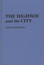The Highway and the City. - Mumford, Lewis