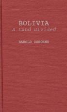 Bolivia, a Land Divided - Osborne, Harold
