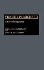 Vincent Persichetti: A Bio-Bibliography - Patterson, Donald L.