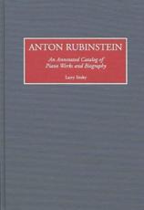 Anton Rubinstein: An Annotated Catalog of Piano Works and Biography - Sitsky, Larry
