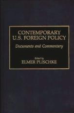 Contemporary U.S. Foreign Policy: Documents and Commentary - Plischke, Elmer