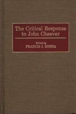 The Critical Response to John Cheever - Bosha, Francis J.