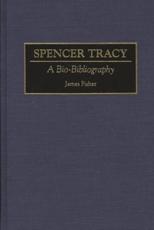 Spencer Tracy: A Bio-Bibliography - Fisher, James