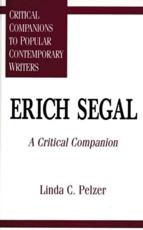 Erich Segal: A Critical Companion - Pelzer, Linda Claycomb