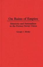 On Ruins of Empire: Ethnicity and Nationalism in the Former Soviet Union - Mirsky, Georgiy I.