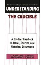 Understanding The Crucible: A Student Casebook to Issues, Sources, and Historical Documents - Johnson, Claudia