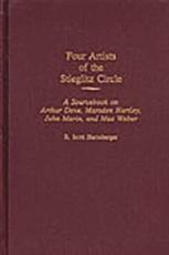 Four Artists of the Stieglitz Circle: A Sourcebook on Arthur Dove, Marsden Hartley, John Marin, and Max Weber - Harnsberger, R. Scott