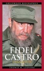 Fidel Castro: A Biography - Leonard, Thomas