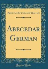 Abecedar German (Classic Reprint) - Unterricht, Ministerium F??r Cultus Und