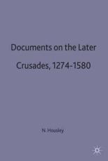 Documents on the Later Crusades, 1274-1580 - Norman Housley