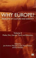 Why Europe? Problems of Culture and Identity : Volume 2: Media, Film, Gender, Youth and Education - Andrew, J.
