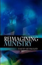 Reimagining Ministry - David Heywood