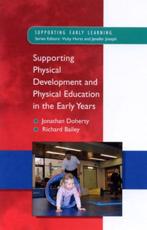 Supporting Physical Development and Physical Education in the Early Years - Jonathan Doherty, Richard Bailey