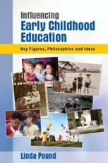 Influencing Early Childhood Education - Linda Pound