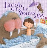 Jacob O'Reilly Wants a Pet - Lynne Rickards, Lee Wildish