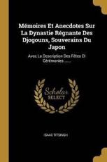 MÃ©moires Et Anecdotes Sur La Dynastie RÃ©gnante Des Djogouns, Souverains Du Japon - Isaac Titsingh