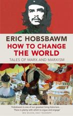 How to Change the World - E. J. Hobsbawm