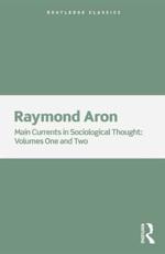 Main Currents in Sociological Thought - Raymond Aron, Raymond Aron