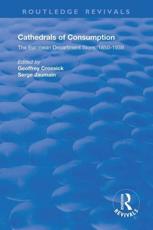 Cathedrals of Consumption - Geoffrey Crossick (editor), Serge Jaumain (editor)