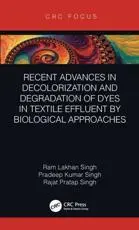 ISBN: 9780367199524 - Recent Advances in Decolorization and Degradation of Dyes in Textile Effluent by Biological Approaches