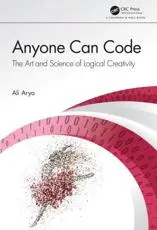 Anyone Can Code: The Art and Science of Logical Creativity