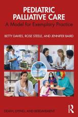 Pediatric Palliative Care: A Model for Exemplary Practice (Series in Death, Dying, and Bereavement)