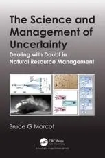 The Science and Management of Uncertainty: Dealing with Doubt in Natural Resource Management